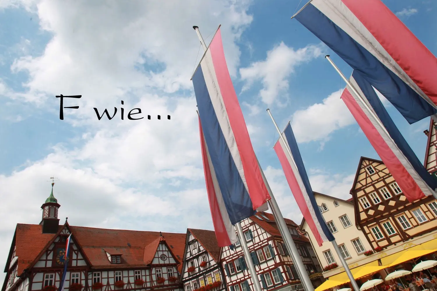 F wie... Fahne.