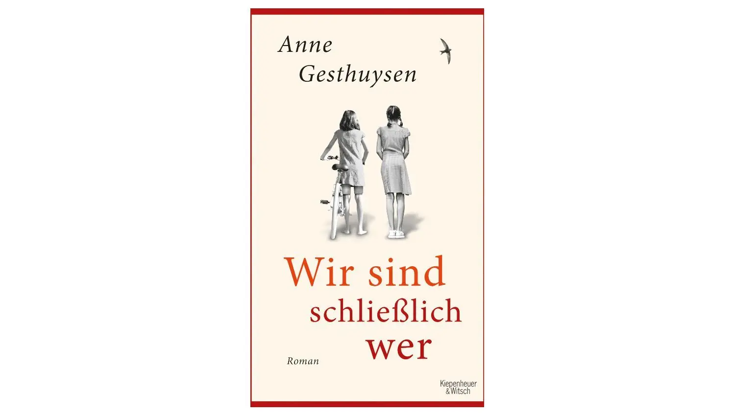 „Wir sind schließlich wer“ von Anne Gesthuysen. Kiepenheuer & Witsch, 416 Seiten, 22 Euro.