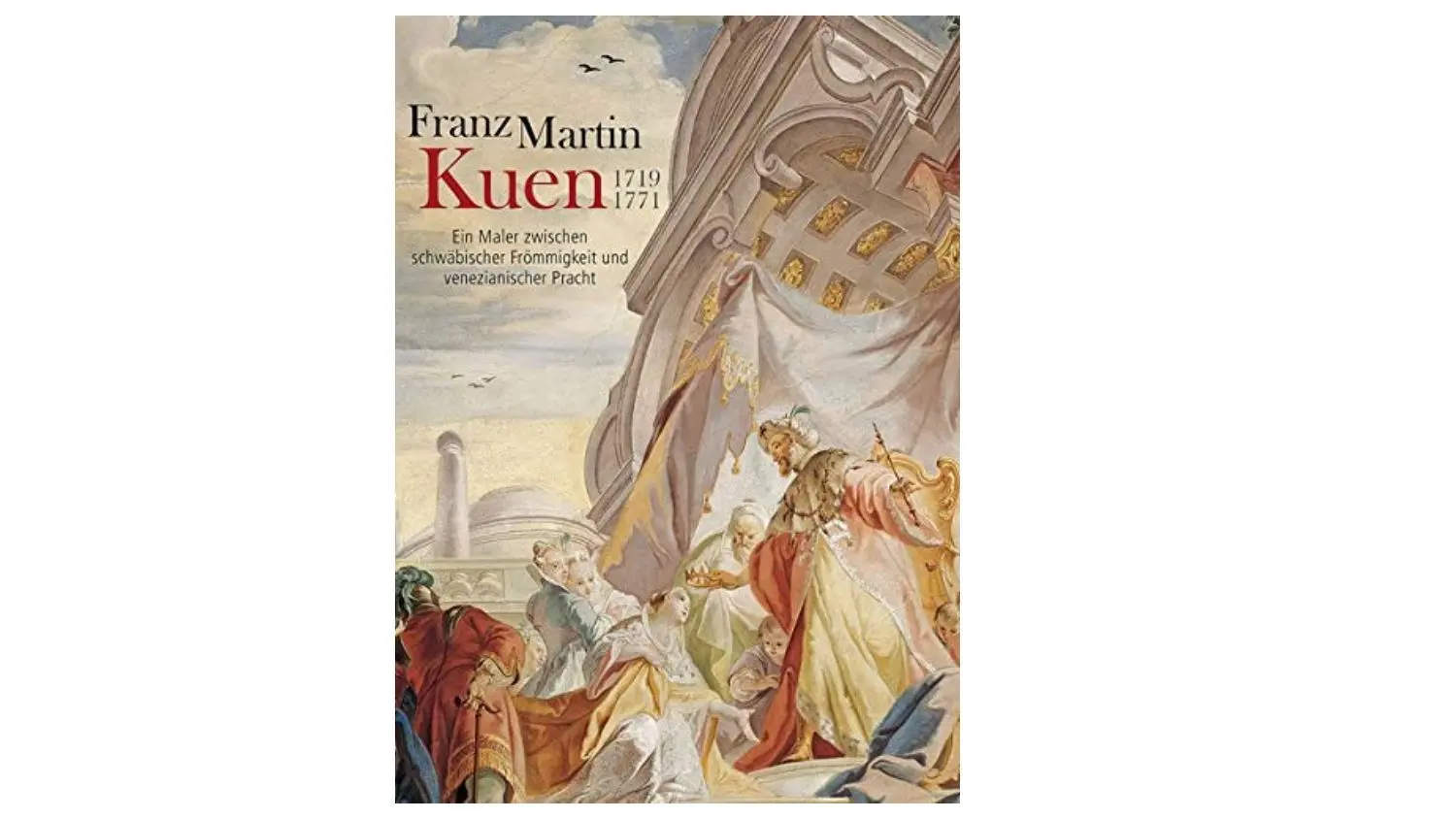 Ulrich Hoffmann: Franz Martin Kuen 1919-1771. Anton H. Konrad Verlag, 328 Seiten, 34,80 Euro.