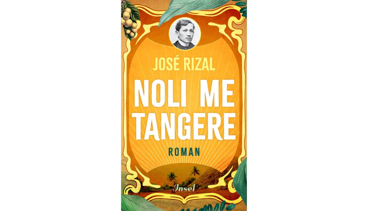 José Rizal: Noli me tangere. Aus dem philippinischen Spanisch von Annemarie del Cueto-Mörth. Insel, 542 Seiten, 29 Euro.