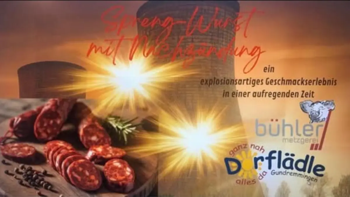 Werbung des Dorflädles in Gundremmingen: Zur Kühlturm-Sprengung am AKW gibt es eine Spreng-Wurst "mit Nachzündung" von der Metzgerei Bühler.