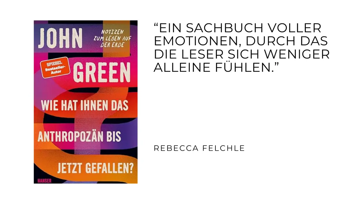 „Wie hat Ihnen das Anthropozän bis jetzt gefallen?“ von John Green