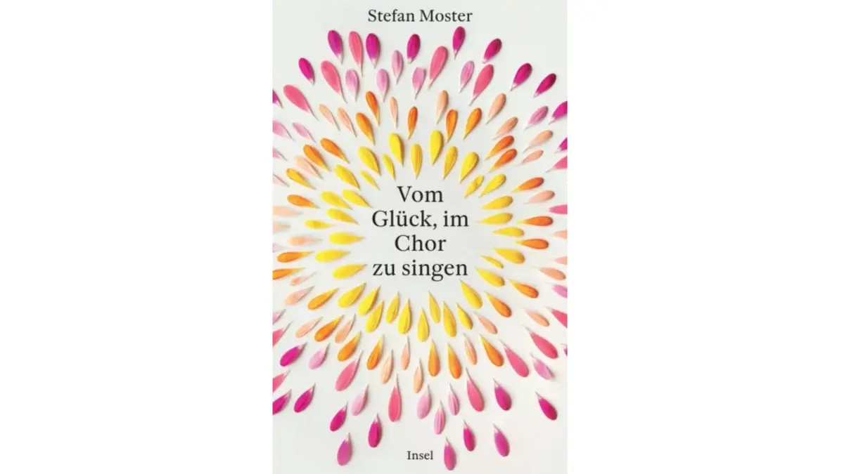 Stefan Moster: Vom Glück, im Chor zu singen. Insel, 219 Seiten, 20 Euro.