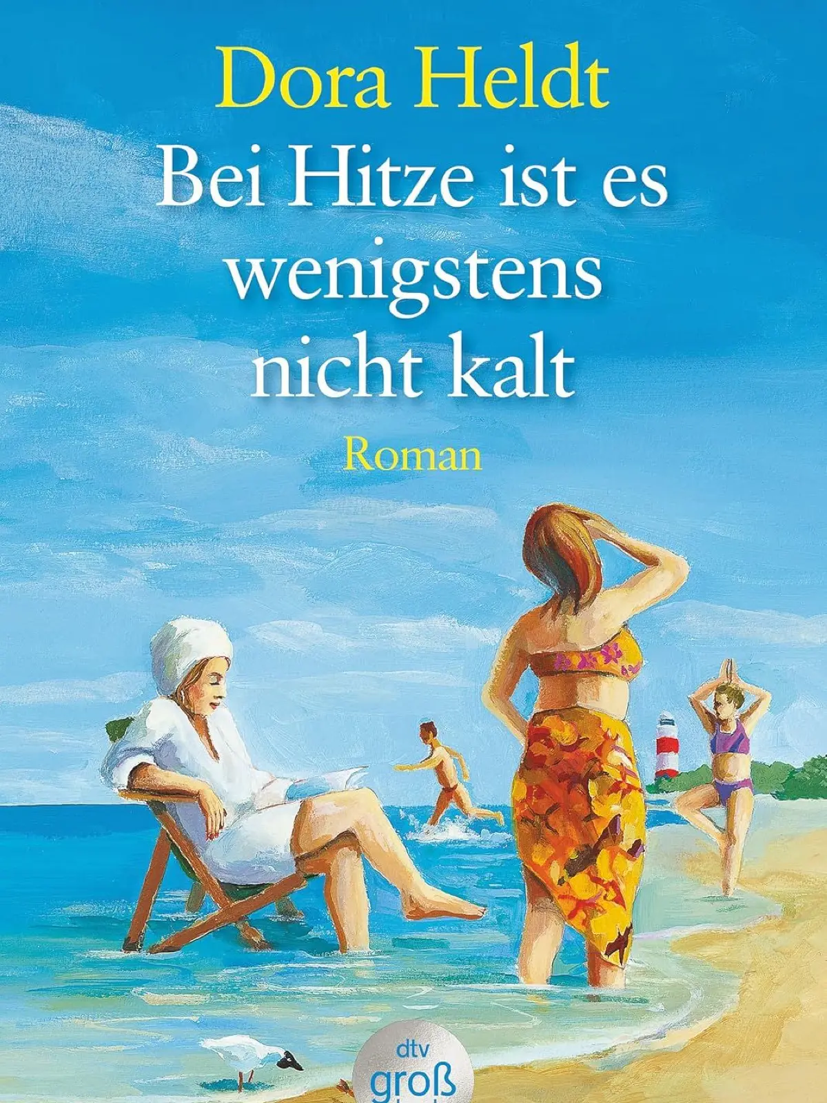 "Bei Hitze ist es wenigstens nicht kalt" - Dora Heldt